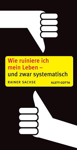 E-Book (epub) Wie ruiniere ich mein Leben - und zwar systematisch von Rainer Sachse