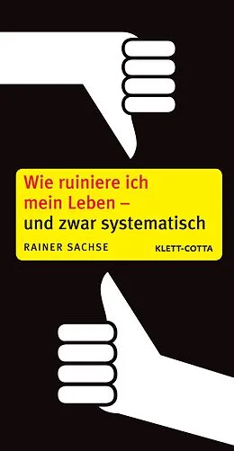 E-Book (epub) Wie ruiniere ich mein Leben  und zwar systematisch von Rainer Sachse