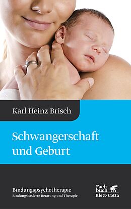 E-Book (epub) Schwangerschaft und Geburt (Bindungspsychotherapie) von Karl Heinz Brisch