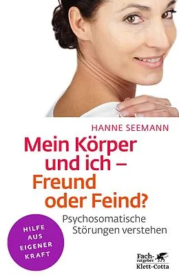 E-Book (epub) Mein Körper und ich - Freund oder Feind? (Klett-Cotta Leben!) von Hanne Seemann