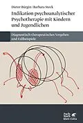E-Book (epub) Indikation psychoanalytischer Psychotherapie mit Kindern und Jugendlichen von Dieter Bürgin, Barbara Steck