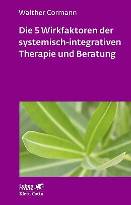 E-Book (epub) Die 5 Wirkfaktoren der systemisch-integrativen Therapie und Beratung (Leben Lernen, Bd. 268) von Walther Cormann