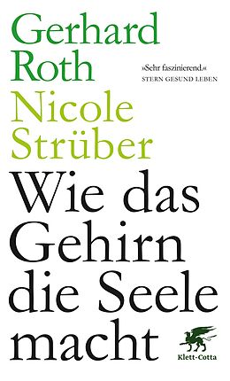 E-Book (epub) Wie das Gehirn die Seele macht von Gerhard Roth, Nicole Strüber