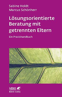 E-Book (epub) Lösungsorientierte Beratung mit getrennten Eltern (Leben Lernen, Bd. 280) von Sabine Holdt, Marcus Schönherr