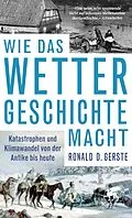 E-Book (epub) Wie das Wetter Geschichte macht von Ronald D. Gerste