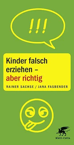 E-Book (epub) Kinder falsch erziehen - aber richtig von Rainer Sachse, Jana Fasbender