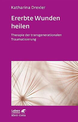 E-Book (epub) Ererbte Wunden heilen (Leben Lernen, Bd. 296) von Katharina Drexler