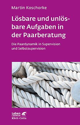 E-Book (epub) Lösbare und unlösbare Aufgaben in der Paarberatung (Leben Lernen, Bd. 297) von Martin Koschorke