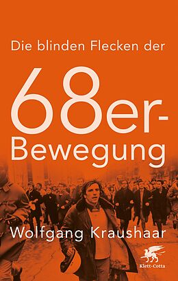 E-Book (epub) Die blinden Flecken der 68er Bewegung von Wolfgang Kraushaar