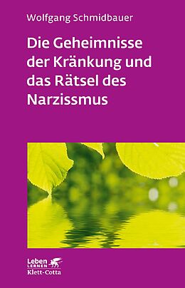 E-Book (epub) Die Geheimnisse der Kränkung und das Rätsel des Narzissmus (Leben Lernen, Bd. 303) von Wolfgang Schmidbauer