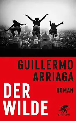E-Book (epub) Der Wilde von Guillermo Arriaga