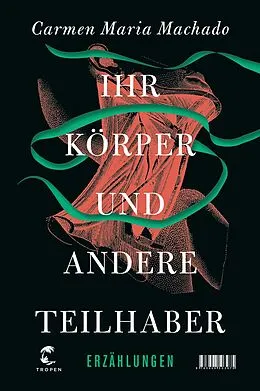 E-Book (epub) Ihr Körper und andere Teilhaber von Carmen Maria Machado