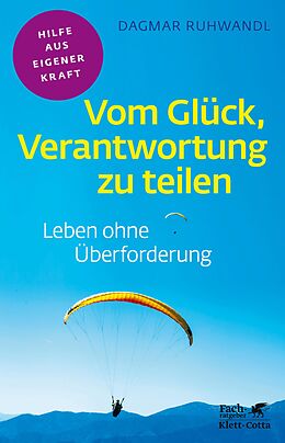 E-Book (epub) Vom Glück, Verantwortung zu teilen (Fachratgeber Klett-Cotta, Bd.) von Dagmar Ruhwandl