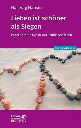 E-Book (epub) Lieben ist schöner als Siegen (Leben lernen: kurz & wirksam) von Hartwig Hansen