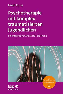 E-Book (epub) Psychotherapie mit komplex traumatisierten Jugendlichen (Leben Lernen, Bd. 306) von Heidi Zorzi