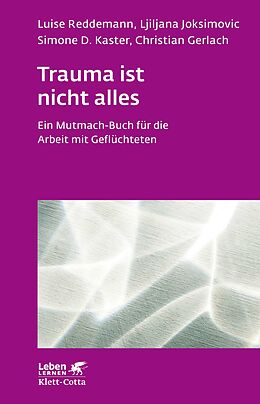 E-Book (epub) Trauma ist nicht alles (Leben Lernen, Bd. 304) von Luise Reddemann, Ljiljana Joksimovic, Simone D. Kaster