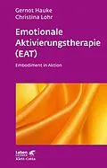 E-Book (epub) Emotionale Aktivierungstherapie (EAT) (Leben Lernen, Bd. 312) von Gernot Hauke, Christina Lohr