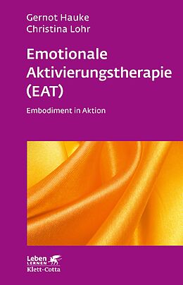 E-Book (epub) Emotionale Aktivierungstherapie (EAT) (Leben Lernen, Bd. 312) von Gernot Hauke, Christina Lohr