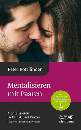 E-Book (epub) Mentalisieren mit Paaren (Mentalisieren in Klinik und Praxis, Bd. 5) von Peter Rottländer