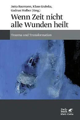 E-Book (epub) Wenn Zeit nicht alle Wunden heilt von Jutta Baumann, Klaus Grabska, Gudrun Wolber