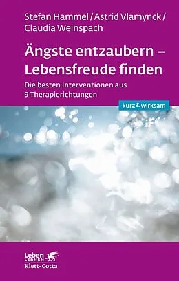 E-Book (epub) Ängste entzaubern - Lebensfreude finden (Leben lernen: kurz & wirksam) von Stefan Hammel, Astrid Vlamynck, Claudia Weinspach