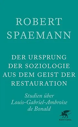 E-Book (epub) Der Ursprung der Soziologie aus dem Geist der Restauration von Robert Spaemann