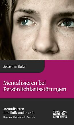 E-Book (epub) Mentalisieren bei Persönlichkeitsstörungen (Mentalisieren in Klinik und Praxis, Bd. 6) von Sebastian Euler
