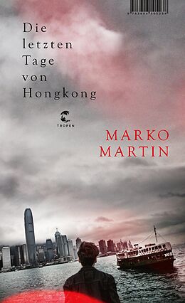 E-Book (epub) Die letzten Tage von Hongkong von Marko Martin