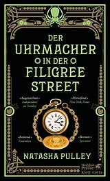 E-Book (epub) Der Uhrmacher in der Filigree Street von Natasha Pulley