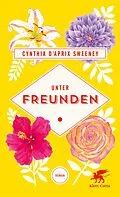 E-Book (epub) Unter Freunden von Cynthia D'Aprix Sweeney