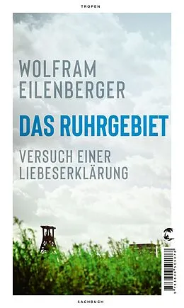 E-Book (epub) Das Ruhrgebiet von Wolfram Eilenberger