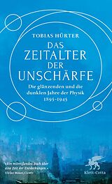 E-Book (epub) Das Zeitalter der Unschärfe von Tobias Hürter