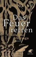 E-Book (epub) Das Feuer retten von Guillermo Arriaga