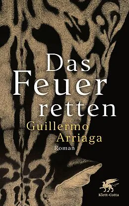 E-Book (epub) Das Feuer retten von Guillermo Arriaga