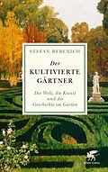 E-Book (epub) Der kultivierte Gärtner von Stefan Rebenich