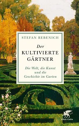 E-Book (epub) Der kultivierte Gärtner von Stefan Rebenich