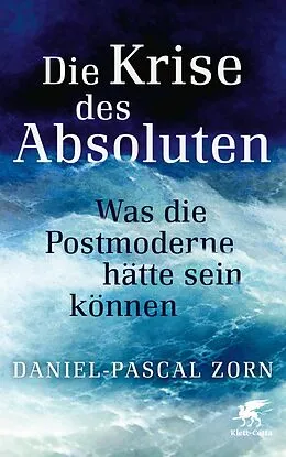 E-Book (epub) Die Krise des Absoluten von Daniel-Pascal Zorn