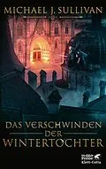 E-Book (epub) Das Verschwinden der Wintertochter von Michael J. Sullivan