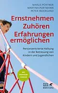 E-Book (epub) Ernstnehmen  Zuhören  Erfahrungen ermöglichen von Marlis Pörtner, Martina Portmann, Peter Indergand