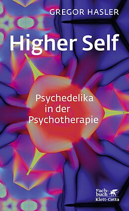 E-Book (epub) Higher Self - Psychedelika in der Psychotherapie von Gregor Hasler