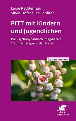 E-Book (epub) PITT mit Kindern und Jugendlichen (Leben Lernen, Bd. 339) von Silvia Höfer, Fee Schäfer, Luise Reddemann