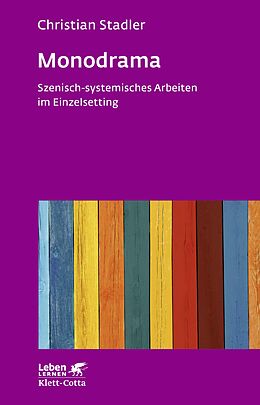 E-Book (epub) Monodrama - Szenisch-systemisches Arbeiten im Einzelsetting (Leben Lernen, Bd. 319) von Christian Stadler