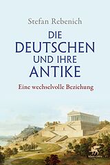 E-Book (epub) Die Deutschen und ihre Antike von Stefan Rebenich