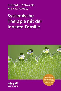 E-Book (epub) Systemische Therapie mit der inneren Familie (Leben Lernen, Bd. 321) von Richard C. Schwartz, Martha Sweezy