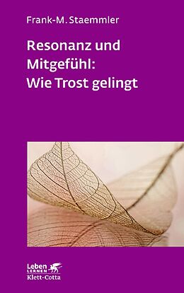 E-Book (epub) Resonanz und Mitgefühl: Wie Trost gelingt (Leben Lernen, Bd. 322) von Frank-M. Staemmler