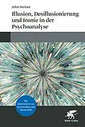 E-Book (epub) Illusion, Desillusionierung und Ironie in der Psychoanalyse von John Steiner