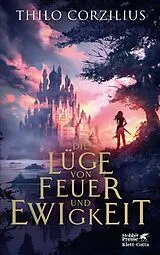 E-Book (epub) Die Lüge von Feuer und Ewigkeit von Thilo Corzilius