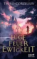 E-Book (epub) Die Lüge von Feuer und Ewigkeit von Thilo Corzilius