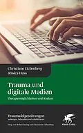 E-Book (epub) Trauma und digitale Medien (Traumafolgestörungen, Bd. 3) von Christiane Eichenberg, Jessica Huss