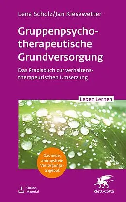 E-Book (epub) Gruppentherapeutische Grundversorgung (Leben Lernen, Bd. 345) von Lena Scholz, Jan Kiesewetter